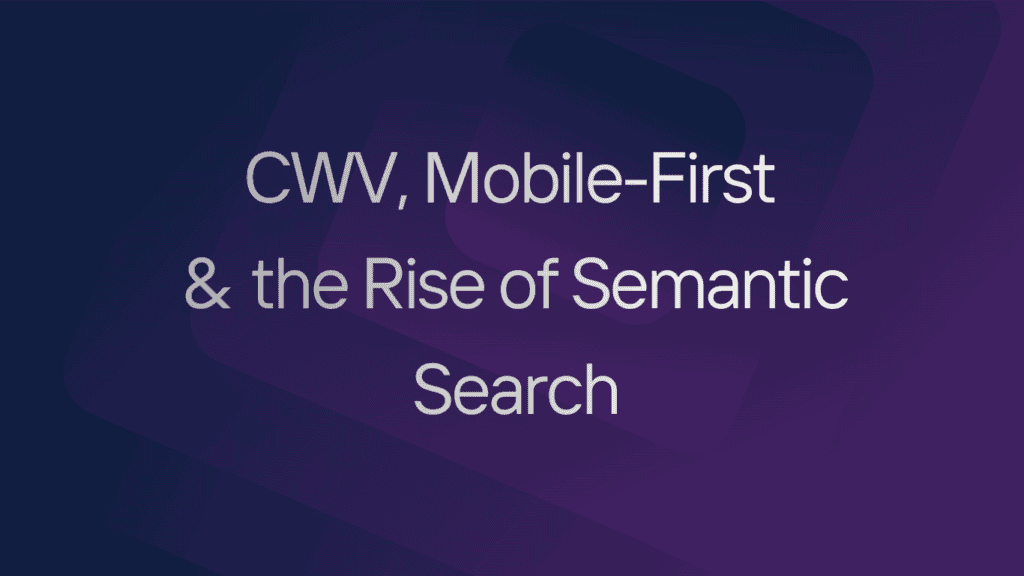 Technical SEO 2026: CWV, Mobile-First & the Rise of Semantic Search