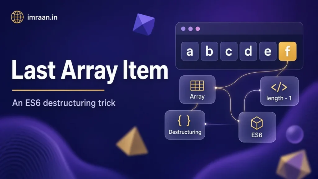 Last Array Item illustration: An ES6 destructuring trick